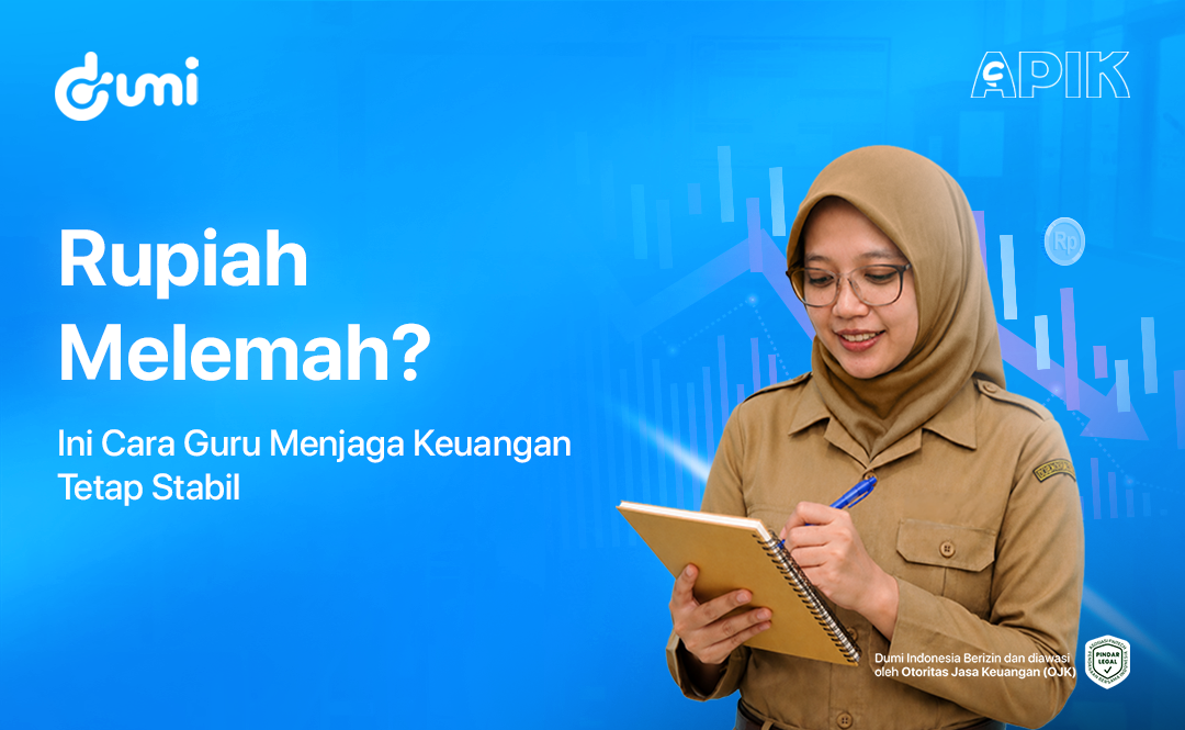 Rupiah Melemah? Ini Cara Guru Menjaga Keuangan Tetap Stabil